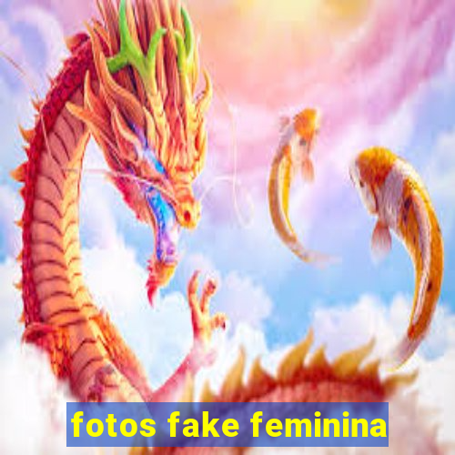 fotos fake feminina